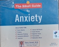 The Small Guide to Anxiety written by Gary Small MD and Gigi Vorgan performed by Jamie Hanes on Audio CD (Unabridged)
